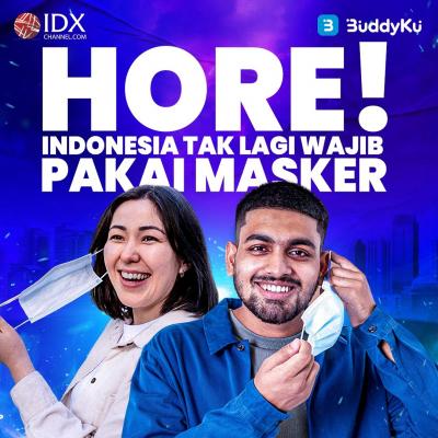 Hore! Indonesia Tak Lagi Wajib Pakai Masker (Foto : Tim Digital Marketing IDX Channel)