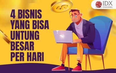 4 Bisnis dengan Keuntungan Ratusan Ribu per Hari (Foto : Tim Digital Marketing IDX Channel)