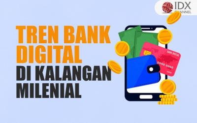 Bank Digital Mulai Ngetren di Kalangan Milenial (Foto : Tim Digital Marketing IDX Channel)