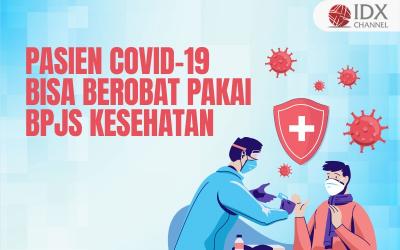 RI Masuk Endemi, Pasien Covid-19 Bisa Berobat Pakai BPJS Kesehatan (Foto : Tim Digital Marketing IDX Channel)