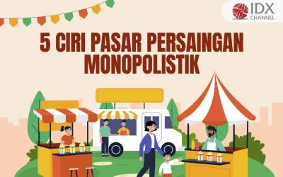 5 Ciri Pasar Persaingan Monopolistik, Apa Saja? (Foto : Tim Digital Marketing IDX Channel)