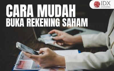 Langkah Mudah Cara Buka Rekening Saham (Foto : Tim Digital Marketing IDX Channel)
