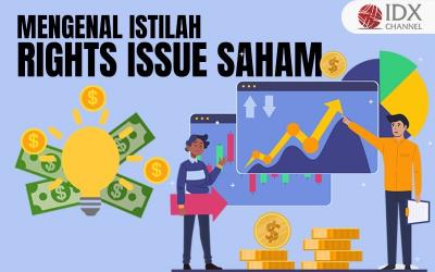 Apa itu Rights Issue Saham? Berikut Penjelasan Lengkapnya (Foto : Tim Digital Marketing IDX Channel)