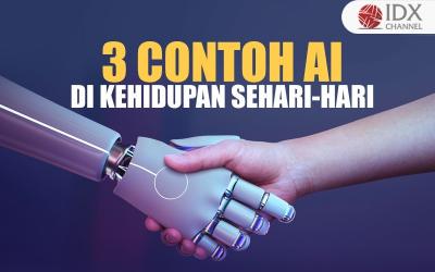 3 Contoh Artificial Intelligence (AI) di Kehidupan Sehari-hari (Foto : Tim Digital Marketing IDX Channel)