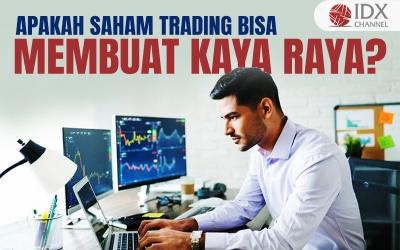 Apakah Trading Saham Bisa Membuat Kaya Raya? (Foto : Tim Digital Marketing IDX Channel)