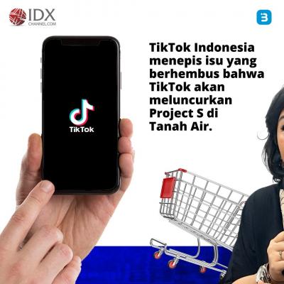 Project S TikTok, Peluang atau Petaka Bagi UMKM RI? (Foto : Tim Digital Marketing IDX Channel)