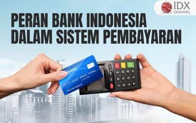 Mengenal Peran Bank Indonesia dalam Sistem Pembayaran (Foto : Tim Digital Marketing IDX Channel)