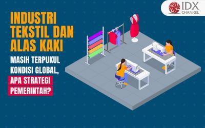 Industri Tekstil dan Alas Kaki Masih Terpukul Kondisi Global, Apa Strategi Pemerintah?  (Foto : Tim Digital Marketing IDX Channel)