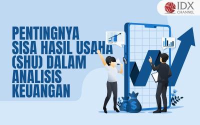 Pentingnya Sisa Hasil Usaha (SHU) dalam Analisis Keuangan (Foto : Tim Digital Marketing IDX Channel)