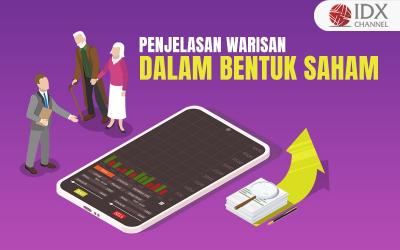 Warisan dalam Bentuk Saham, Penjelasan dan Alasannya (Foto : Tim Digital Marketing IDX Channel)