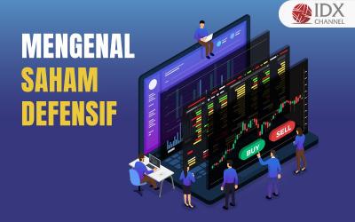 Mengenal Saham Defensif, Keuntungan dan Kerugiannya untuk Investasi (Foto : Tim Digital Marketing IDX Channel)