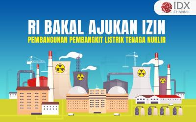 Atasi Polusi, RI Bakal Ajukan Izin Pembangunan Pembangkit Listrik Tenaga Nuklir (Foto : Tim Digital Marketing IDX Channel)