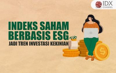 Mengenal Indeks Saham Berbasis ESG yang Jadi Tren Investasi Kekinian (Foto : Tim Digital Marketing IDX Channel)