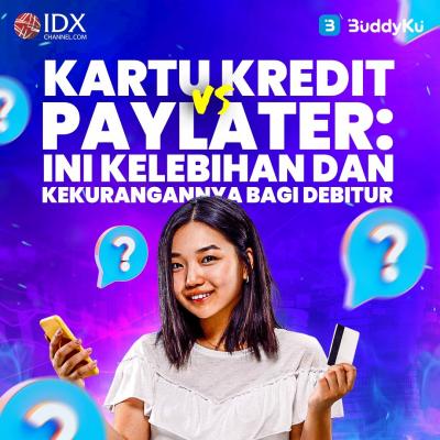 Kartu Kredit vs Paylater:Ini Kelebihan dan Kekurangannya bagi Debitur (Foto : Tim Digital Marketing IDX Channel)