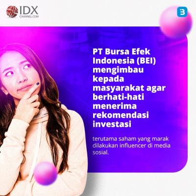 BEI Imbau Masyarakat Harus lebih Waspada, Jangan Mudah Termakan Rayuan Influencer (Foto : Tim Digital Marketing IDX Channel)