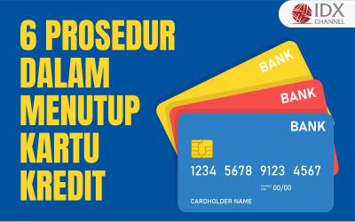 Yuk Cari Tahu Apakah Menutup Kartu Kredit Kena Biaya? (Foto : Tim Digital Marketing IDX Channel)