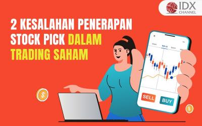 Inilah 2 Kesalahan Penerapan Stock Pick dalam Trading Saham (Foto : Tim Digital Marketing IDX Channel)