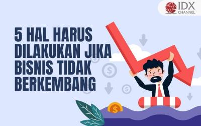 5 Hal yang Harus Dilakukan Jika Suatu Bisnis Tidak Berkembang, Apa Saja? (Foto : Tim Digital Marketing IDX Channel)