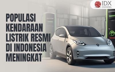 Populasi Kendaraan Listrik dengan Surat Resmi di Indonesia Tembus 68 Ribu Unit (Foto : Tim Digital Marketing IDX Channel)