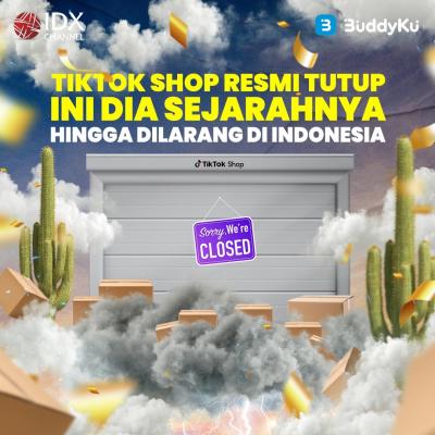 Tiktok Shop Resmi Tutup, Ini Dia Sejarahnya Hingga Dilarang di Indonesia (Foto : Tim Digital Marketing IDX Channel)