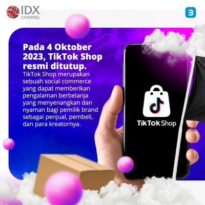 Tiktok Shop Resmi Tutup, Ini Dia Sejarahnya Hingga Dilarang di Indonesia (Foto : Tim Digital Marketing IDX Channel)