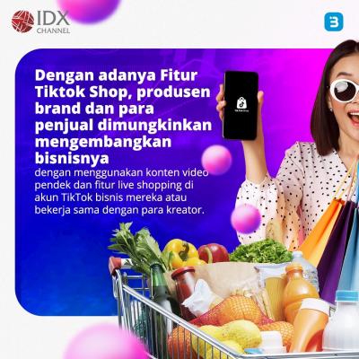 Tiktok Shop Resmi Tutup, Ini Dia Sejarahnya Hingga Dilarang di Indonesia (Foto : Tim Digital Marketing IDX Channel)
