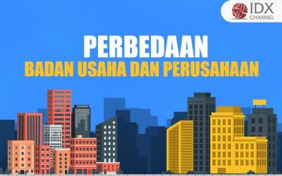 Perbedaan Badan Usaha dan Perusahaan, Termasuk Soal Sumber Dana (Foto : Tim Digital Marketing IDX Channel)