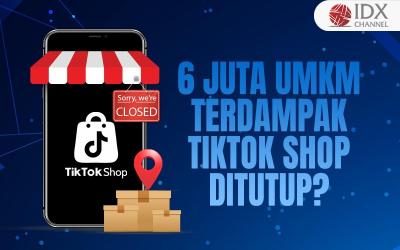 6 Juta UMKM Disebut Terdampak TikTok Shop Ditutup, KemenKopUKM Pertanyakan Keabsahan Data (Foto : Tim Digital Marketing IDX Channel)