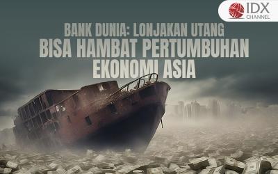 Bank Dunia: Lonjakan Utang Bisa Hambat Pertumbuhan Ekonomi Asia (Foto : Tim Digital Marketing IDX Channel)