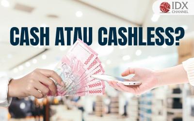 Cash atau Cashless? Simak Keuntungan dan Kerugiannya (Foto : Tim Digital Marketing IDX Channel)