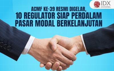 ACMF ke-39 Resmi Digelar, 10 Regulator Siap Perdalam Pasar Modal Berkelanjutan  (Foto : Tim Digital Marketing IDX Channel)