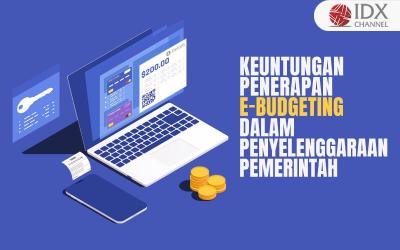 Apa Keuntungan Penerapan E-Budgeting dalam Penyelenggaraan Pemerintah (Foto : Tim Digital Marketing IDX Channel)