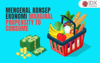 Kenali Marginal Propensity to Consume dalam Konsep Ekonomi (Foto : Tim Digital Marketing IDX Channel)