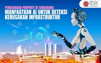 Perusahaan Properti di Tangerang Manfaatkan AI untuk Deteksi Kerusakan Infrastruktur (Foto : Tim Digital Marketing IDX Channel)