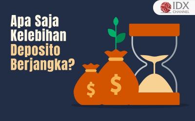 Apa Saja Kelebihan Deposito Berjangka? (Foto : Tim Digital Marketing IDX Channel)