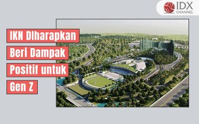 IKN Nusantara DIharapkan Beri Dampak Positif untuk Gen Z (Foto : Tim Digital Marketing IDX Channel)