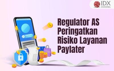 Regulator AS Peringatkan Risiko Layanan Paylater (Foto : Tim Digital Marketing IDX Channel)