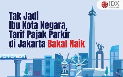 Tak Jadi Ibu Kota Negara, Tarif Pajak Parkir di Jakarta Bakal Naik (Foto : Tim Digital Marketing IDX Channel)