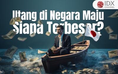 Utang Pemerintah di Negara Maju, Mana yang Terbesar? (Foto : Tim Digital Marketing IDX Channel)