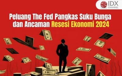 Mengupas Peluang The Fed Pangkas Suku Bunga dan Ancaman Resesi Ekonomi 2024 (Foto : Tim Digital Marketing IDX Channel)