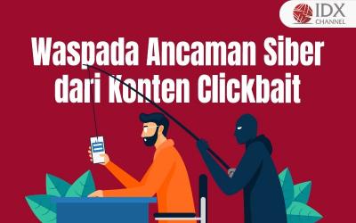 Masyarakat Indonesia Diminta Waspada Ancaman Siber dari Konten Clickbait (Foto : Tim Digital Marketing IDX Channel)