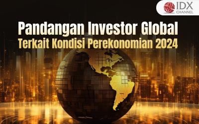 Ini Pandangan Investor Global Terkait Kondisi Perekonomian 2024 (Foto : Tim Digital Marketing IDX Channel)