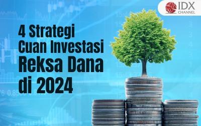 Ini Empat Strategi Investasi Reksa Dana agar Cuan di 2024 (Foto : Tim Digital Marketing IDX Channel)