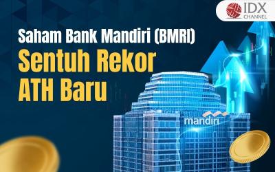 Saham Bank Mandiri (BMRI) Sentuh Rekor ATH Baru (Foto : Tim Digital Marketing IDX Channel)