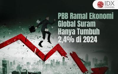 PBB Ramal Ekonomi Global Suram di 2024, Hanya Tumbuh 2,4 Persen (Foto : Tim Digital Marketing IDX Channel)