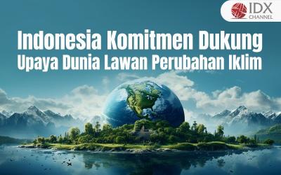 Indonesia Komitmen Dukung Upaya Dunia Lawan Perubahan Iklim (Foto : Tim Digital Marketing IDX Channel)