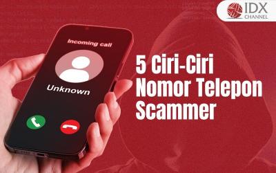 5 Ciri-Ciri Nomor Telepon Scammer (Foto : Tim Digital Marketing IDX Channel)