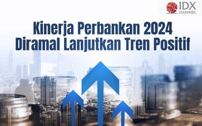 Kinerja Perbankan 2024 Diramal Lanjutkan Tren Positif (Foto : Tim Digital Marketing IDX Channel)