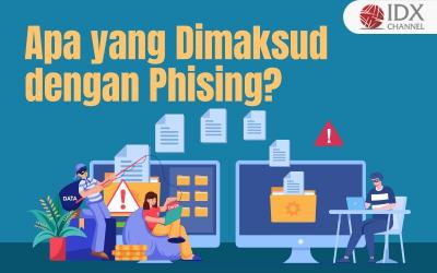 Apa yang Dimaksud dengan Phising? Ini Pengertian, Jenis, dan Cara Mengenalinya (Foto : Tim Digital Marketing IDX Channel)