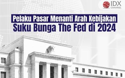 Pelaku Pasar Menanti Arah Kebijakan Suku Bunga The Fed di 2024 (Foto : Tim Digital Marketing IDX Channel)